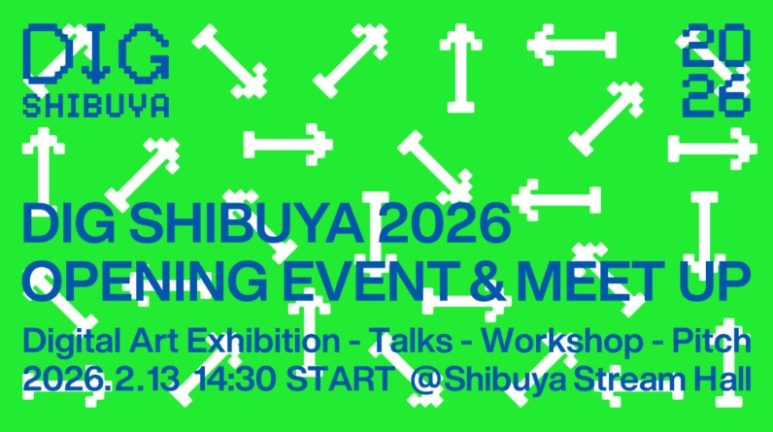 DIG SHIBUYA 2026 Opening Event Meetup at Shibuya Stream Hall